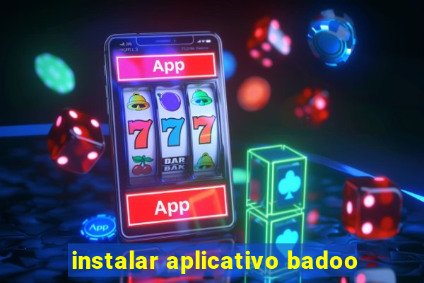 instalar aplicativo badoo